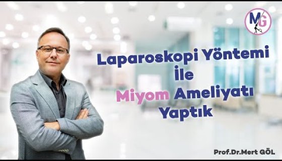 Laparoskopi ile Miyom Ameliyatı: Modern ve Etkili Çözümler